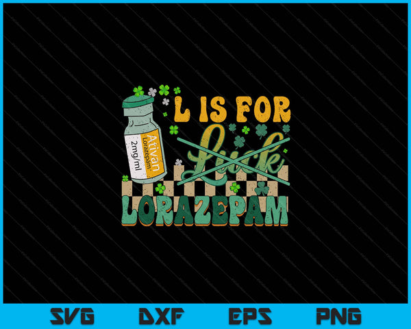 L Is For Lorazepam St Patrick's Day Nurse Pharmacist Crna SVG PNG Digital Cutting Files