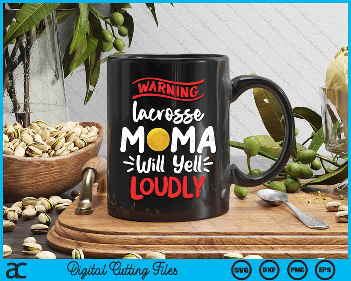 Lacrosse Mama Warning Lacrosse Mama Will Yell Loudly SVG PNG Digital Printable Files Lacrosse Mama Warning Lacrosse Mama Will Yell Loudly SVG PNG Digital Printable Files