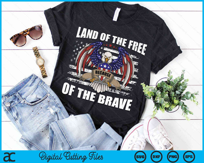 Land Of The Free Because Of The Brave American Eagle SVG PNG Digital Cutting Files Land Of The Free Because Of The Brave American Eagle SVG PNG Digital Cutting Files
