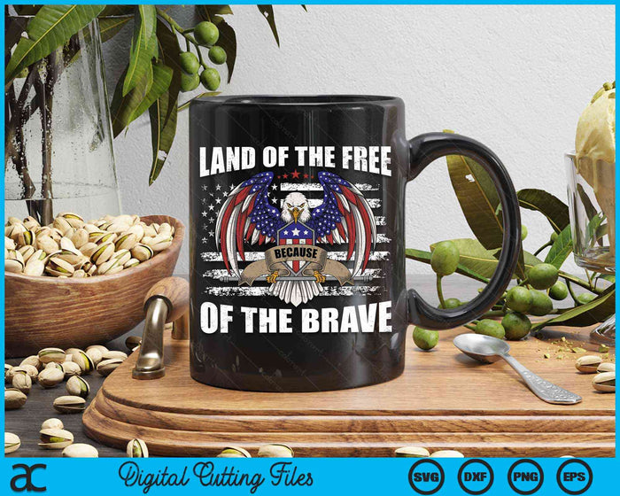 Land Of The Free Because Of The Brave American Eagle SVG PNG Digital Cutting Files Land Of The Free Because Of The Brave American Eagle SVG PNG Digital Cutting Files
