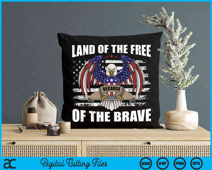 Land Of The Free Because Of The Brave American Eagle SVG PNG Digital Cutting Files Land Of The Free Because Of The Brave American Eagle SVG PNG Digital Cutting Files