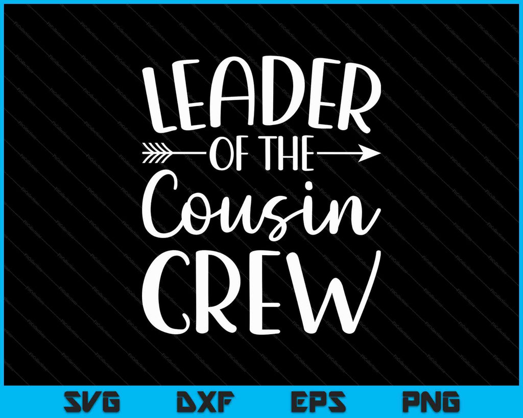 Leader Of The Cousin Crew SVG PNG Cutting Printable Files