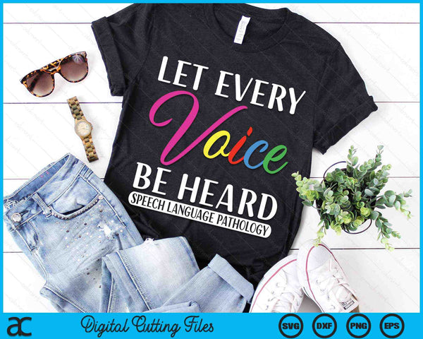 Let Every Voice Be Heard Speech Language Pathology SVG PNG Digital Cutting Files