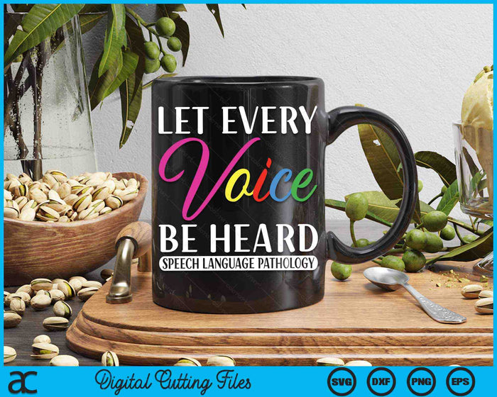 Let Every Voice Be Heard Speech Language Pathology SVG PNG Digital Cutting Files