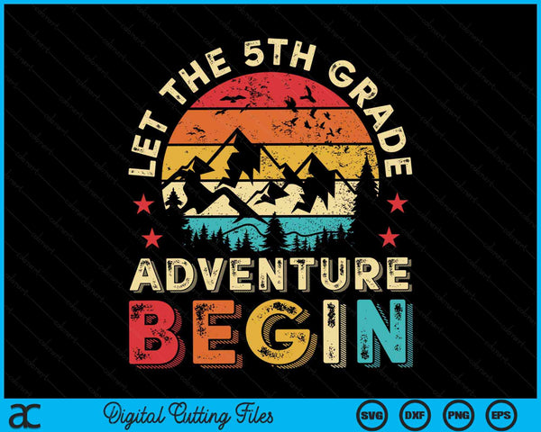 Let The 5th Grade Adventure Begin First Day Teacher Kid SVG PNG Digital Cutting Files
