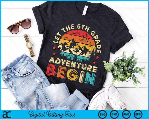 Let The 5th Grade Adventure Begin First Day Teacher Kid SVG PNG Digital Cutting Files