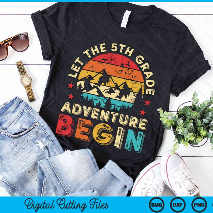 Let The 5th Grade Adventure Begin First Day Teacher Kid SVG PNG Digital Cutting Files Let The 5th Grade Adventure Begin First Day Teacher Kid SVG PNG Digital Cutting Files