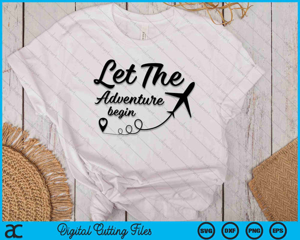 Let The Adventure Begin  Airplane Travel Traveling SVG PNG Digital Cutting Files