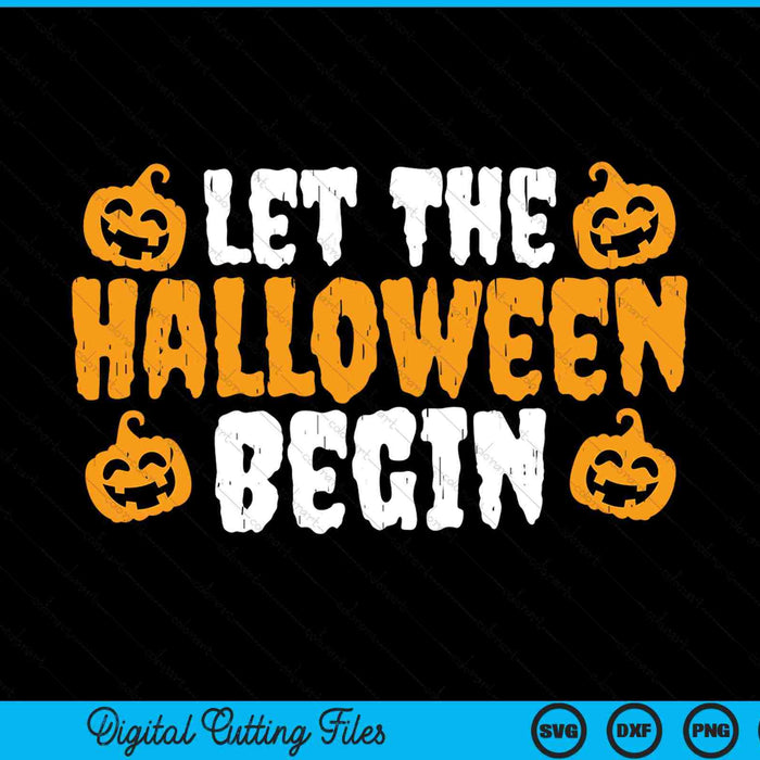 Deje que el Halloween comience el disfraz de Halloween SVG PNG cortando archivos imprimibles Deje que el Halloween comience el disfraz de Halloween SVG PNG cortando archivos imprimibles