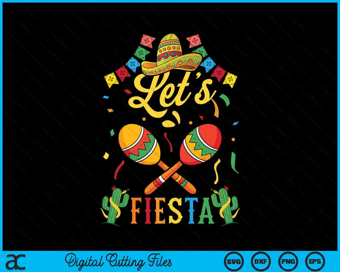 Let's Fiesta Cinco De Mayo SVG PNG Digital Cutting Files
