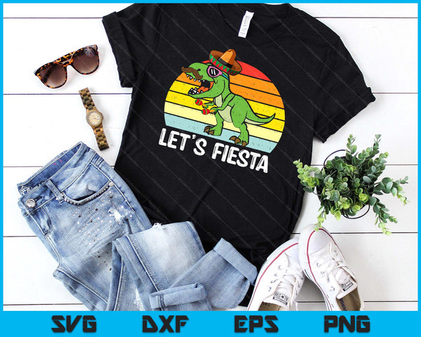 Let's Fiesta Mexican Dino Trex Cinco De Mayo Toddler Boys SVG PNG Digital Printable Files