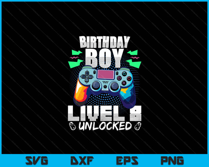 Level 8 Unlocked Video Game 8th Birthday Gamer Gift Boys SVG PNG Digital Cutting File Level 8 Unlocked Video Game 8th Birthday Gamer Gift Boys SVG PNG Digital Cutting File