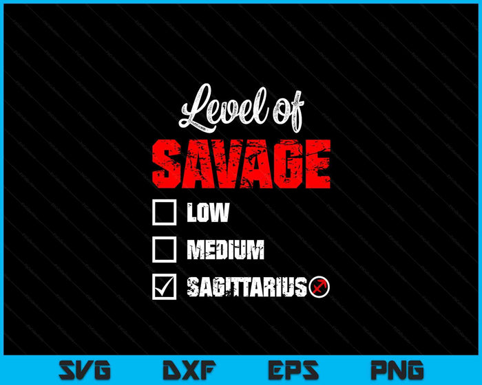 Level Of Savage Sagittarius Horoscope Happy Birthday Zodiac SVG PNG Digital Printable Files Level Of Savage Sagittarius Horoscope Happy Birthday Zodiac SVG PNG Digital Printable Files