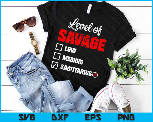 Level Of Savage Sagittarius Horoscope Happy Birthday Zodiac SVG PNG Digital Printable Files