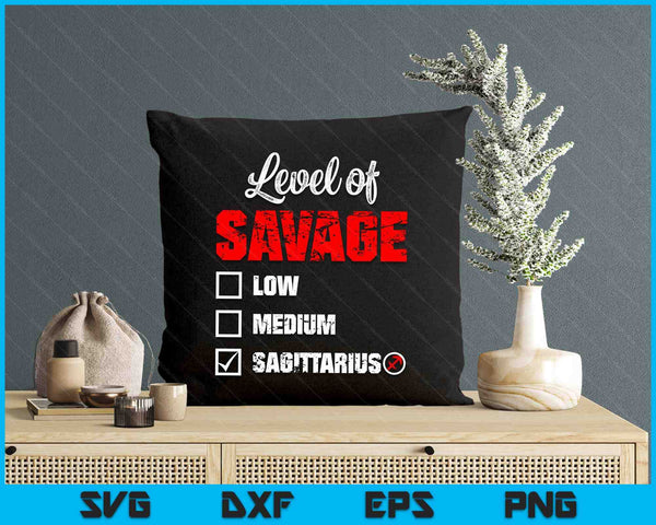 Level Of Savage Sagittarius Horoscope Happy Birthday Zodiac SVG PNG Digital Printable Files