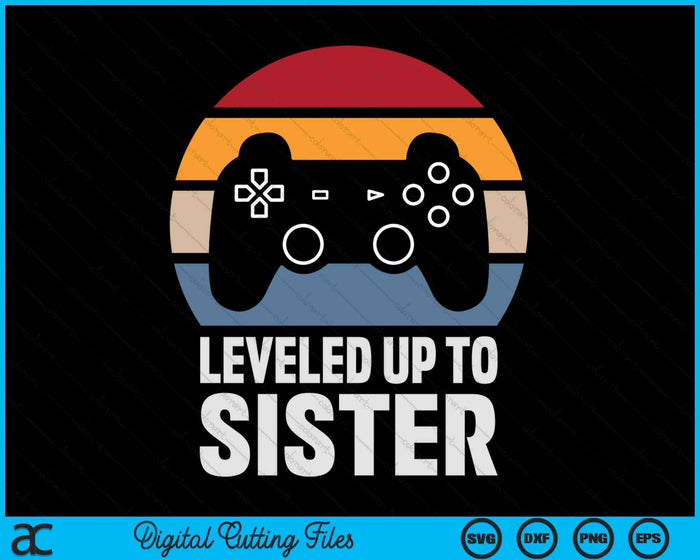 Leveled Up To Sister Gift Gamer Gaming Pregnancy Announcement SVG PNG Digital Cutting Files Leveled Up To Sister Gift Gamer Gaming Pregnancy Announcement SVG PNG Digital Cutting Files