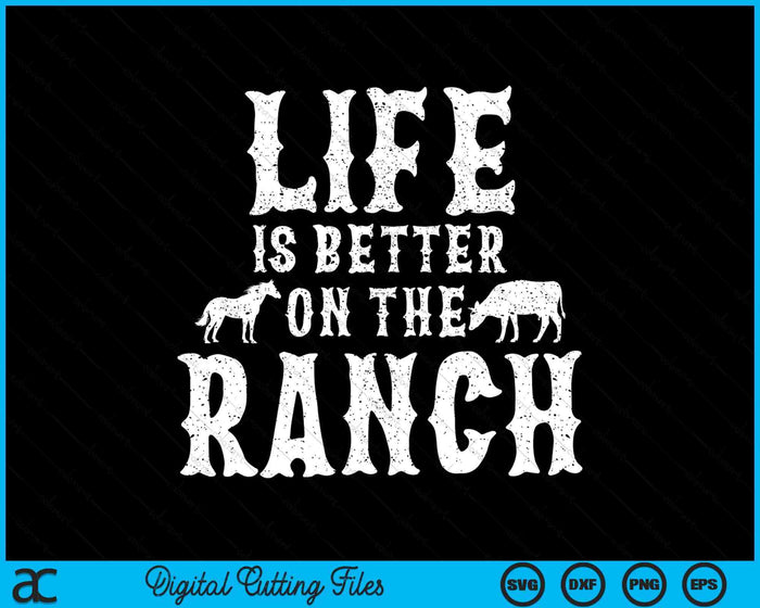Life Is Better On The Ranch Ranchers Gift SVG PNG Digital Printable Files Life Is Better On The Ranch Ranchers Gift SVG PNG Digital Printable Files