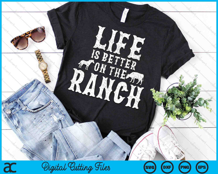 Life Is Better On The Ranch Ranchers Gift SVG PNG Digital Printable Files Life Is Better On The Ranch Ranchers Gift SVG PNG Digital Printable Files
