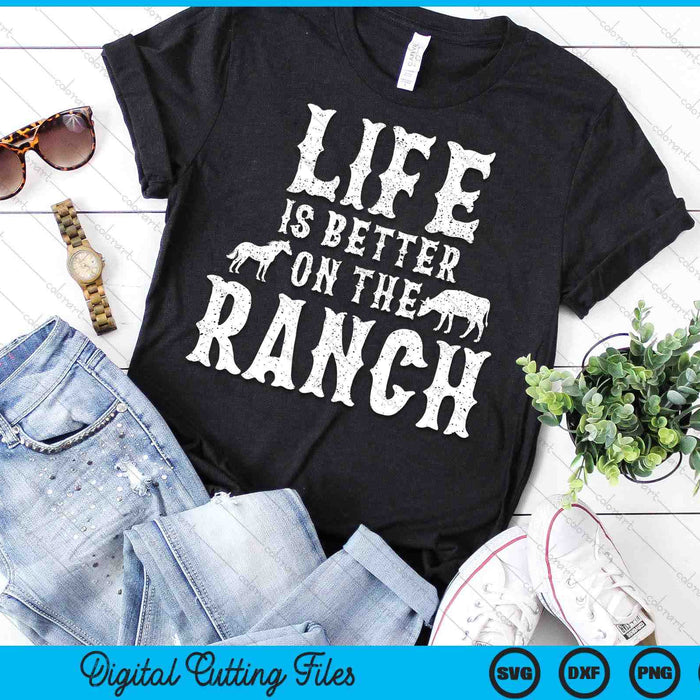 Life Is Better On The Ranch Ranchers Gift SVG PNG Digital Printable Files Life Is Better On The Ranch Ranchers Gift SVG PNG Digital Printable Files