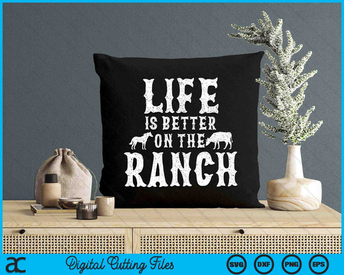 Life Is Better On The Ranch Ranchers Gift SVG PNG Digital Printable Files Life Is Better On The Ranch Ranchers Gift SVG PNG Digital Printable Files