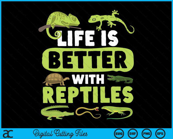 Life Is Better With Reptiles Lizard Reptile Lover SVG PNG Digital Cutting Files