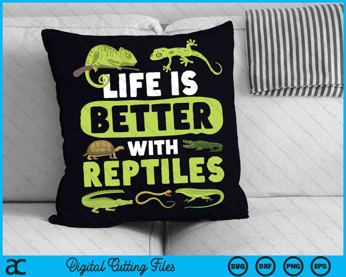 Life Is Better With Reptiles Lizard Reptile Lover SVG PNG Digital Cutting Files