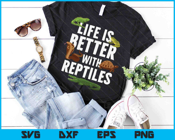 Life Is Better With Reptiles Lizard Reptile Pet Lover SVG PNG Digital Printable Files