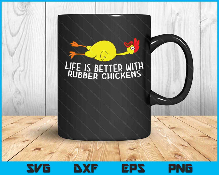 Life Is Better With Rubber Chickens Funny Rubber Chicken SVG PNG Digital Printable Files Life Is Better With Rubber Chickens Funny Rubber Chicken SVG PNG Digital Printable Files
