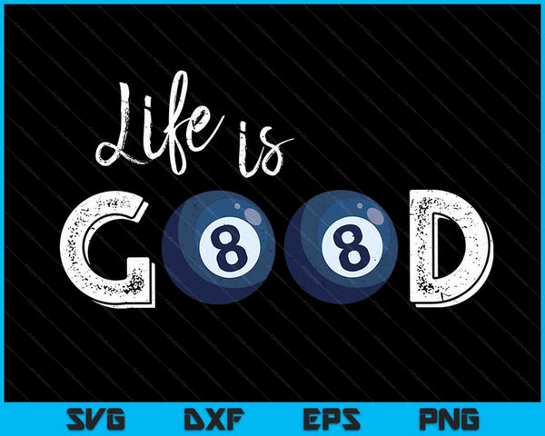 Life Is Good Pool Ball SVG PNG Digital Cutting Files