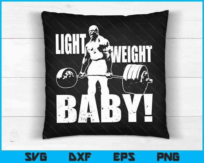 Light Weight Baby Ronnie Coleman Gym Motivational SVG PNG Digital Cutting Files