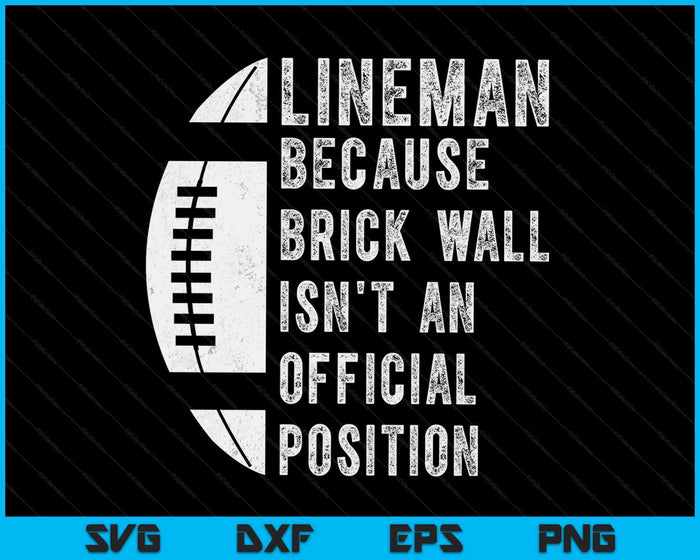 Lineman Because Brick Wall Isn't  An Official Position Football SVG PNG Digital Cutting Files Lineman Because Brick Wall Isn't  An Official Position Football SVG PNG Digital Cutting Files