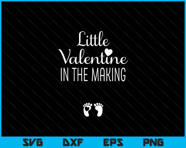 Little Valentine In The Making Valentines Day Pregnancy SVG PNG Digital Printable Files