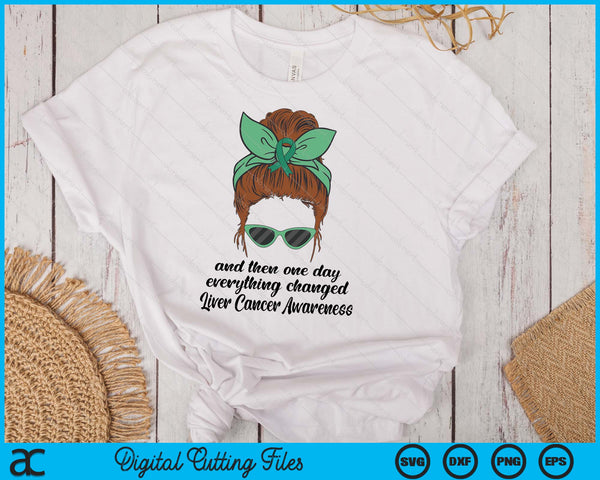 Liver Cancer Awareness Everything Changed Liver Cancer SVG PNG Digital Printable Files