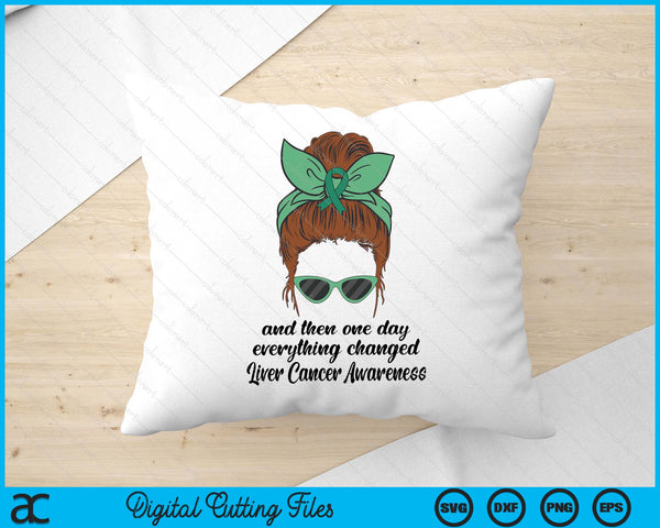 Liver Cancer Awareness Everything Changed Liver Cancer SVG PNG Digital Printable Files