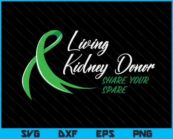Living Kidney Donor Share Your Spare SVG PNG Digital Cutting Files