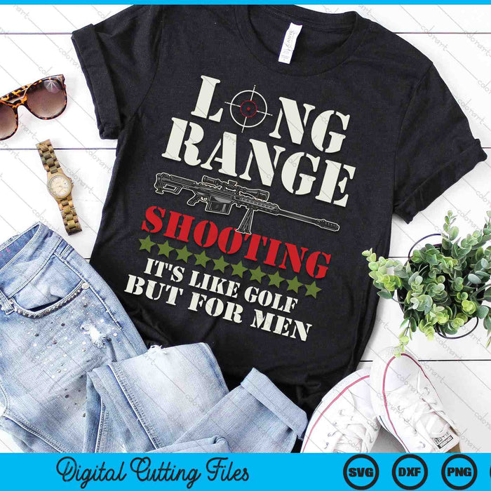 Long Range Shooting It's Like Golf But For Men SVG PNG Digital Cutting Files Long Range Shooting It's Like Golf But For Men SVG PNG Digital Cutting Files
