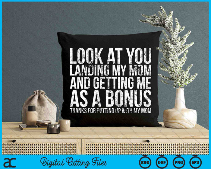 Look At You Landing My Mom Getting Me As A Bonus Funny Dad SVG PNG Digital Cutting Files Look At You Landing My Mom Getting Me As A Bonus Funny Dad SVG PNG Digital Cutting Files