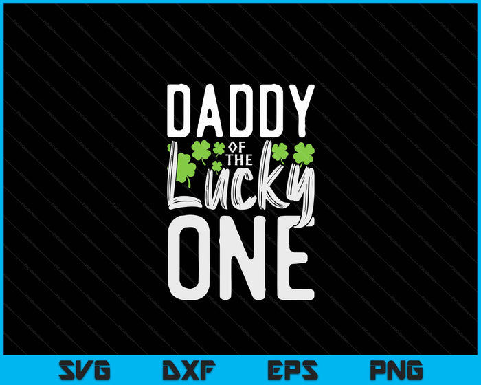 Lucky One First Birthday Daddy Family St. Patrick's Day SVG PNG Digital Cutting Files