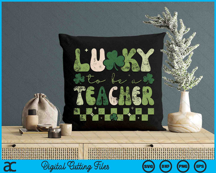 Lucky To Be A Teacher Groovy Retro St Patrick's Day SVG PNG Digital Cutting Files