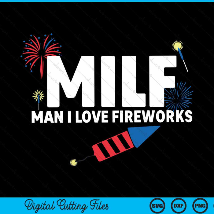 MILF Man I Love Fireworks Funny 4th of July SVG PNG Digital Cutting Files MILF Man I Love Fireworks Funny 4th of July SVG PNG Digital Cutting Files