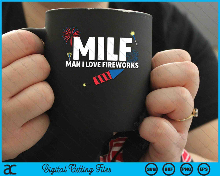 MILF Man I Love Fireworks Funny 4th of July SVG PNG Digital Cutting Files MILF Man I Love Fireworks Funny 4th of July SVG PNG Digital Cutting Files