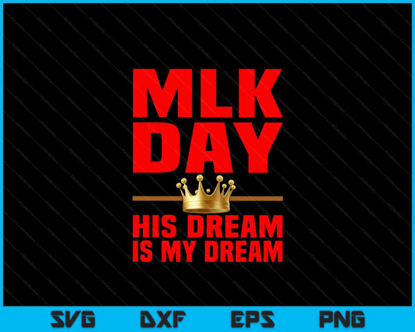 MLK Day Martin Luther King His Dream is My Dream SVG PNG Digital Cutting Files