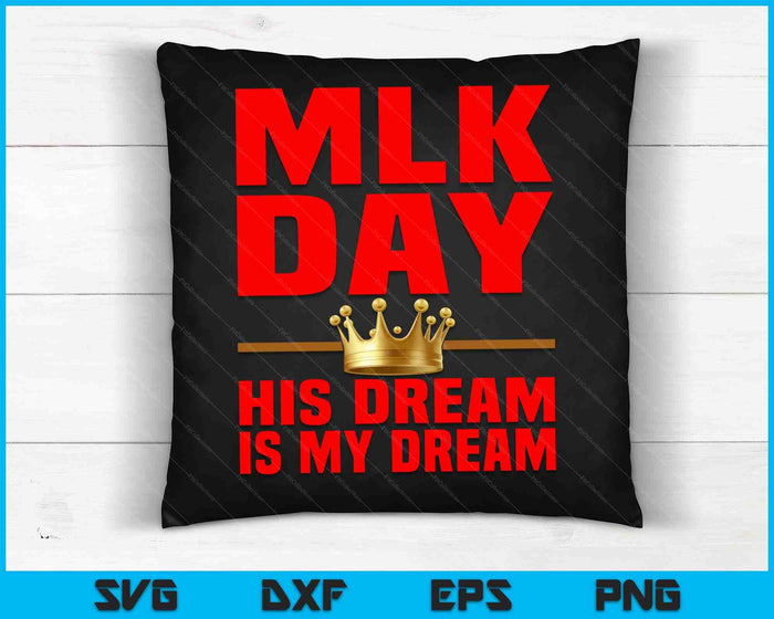 MLK Day Martin Luther King His Dream is My Dream SVG PNG Digital Cutting Files