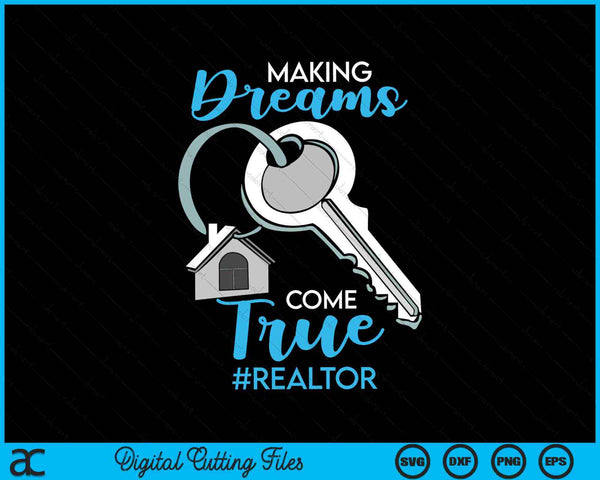 Making Dreams Come True Realtor SVG PNG Digital Cutting Files