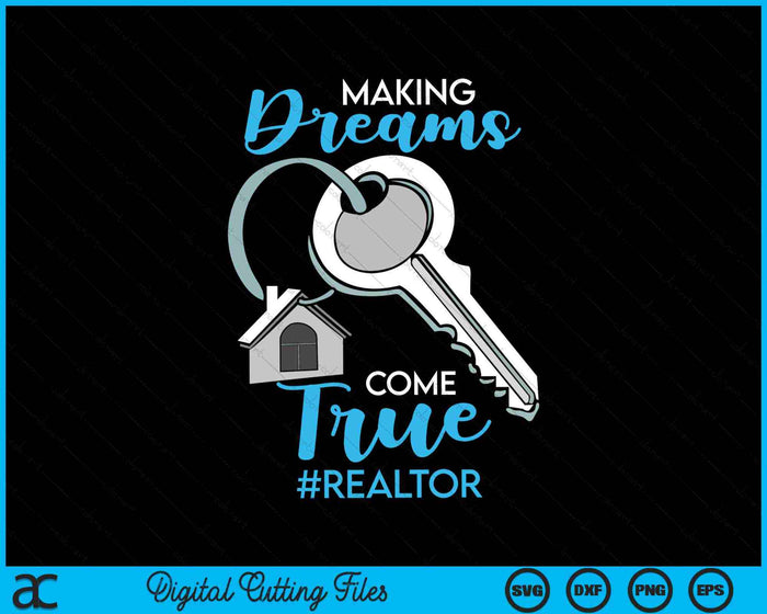 Making Dreams Come True Realtor SVG PNG Digital Cutting Files