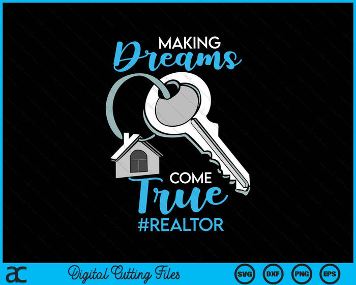Making Dreams Come True Realtor SVG PNG Digital Cutting Files Making Dreams Come True Realtor SVG PNG Digital Cutting Files