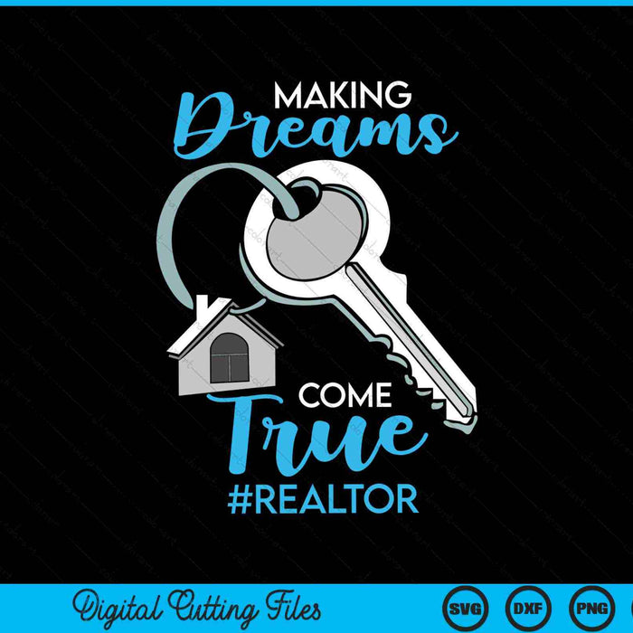 Making Dreams Come True Realtor SVG PNG Digital Cutting Files Making Dreams Come True Realtor SVG PNG Digital Cutting Files