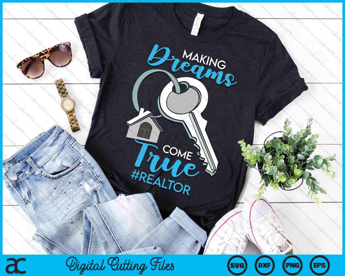 Making Dreams Come True Realtor SVG PNG Digital Cutting Files Making Dreams Come True Realtor SVG PNG Digital Cutting Files