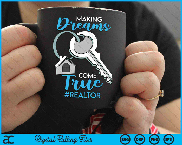 Making Dreams Come True Realtor SVG PNG Digital Cutting Files
