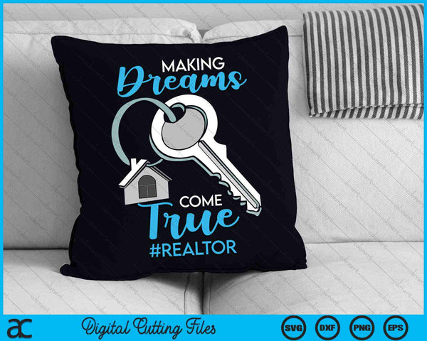 Making Dreams Come True Realtor SVG PNG Digital Cutting Files